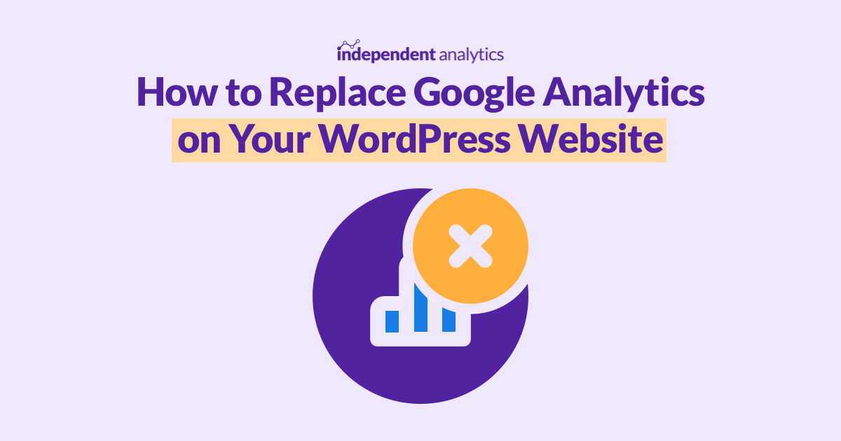 How Do I Replace Google Analytics on My WordPress Site? - Independent ...