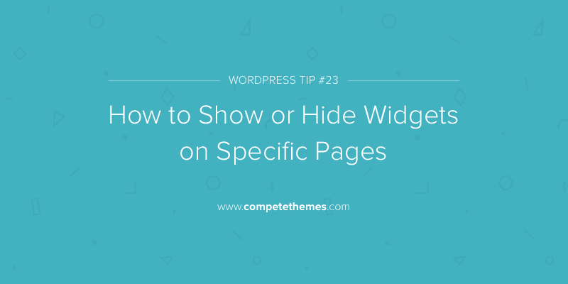 How To Show Or Hide Widgets On Specific Pages | Compete Themes